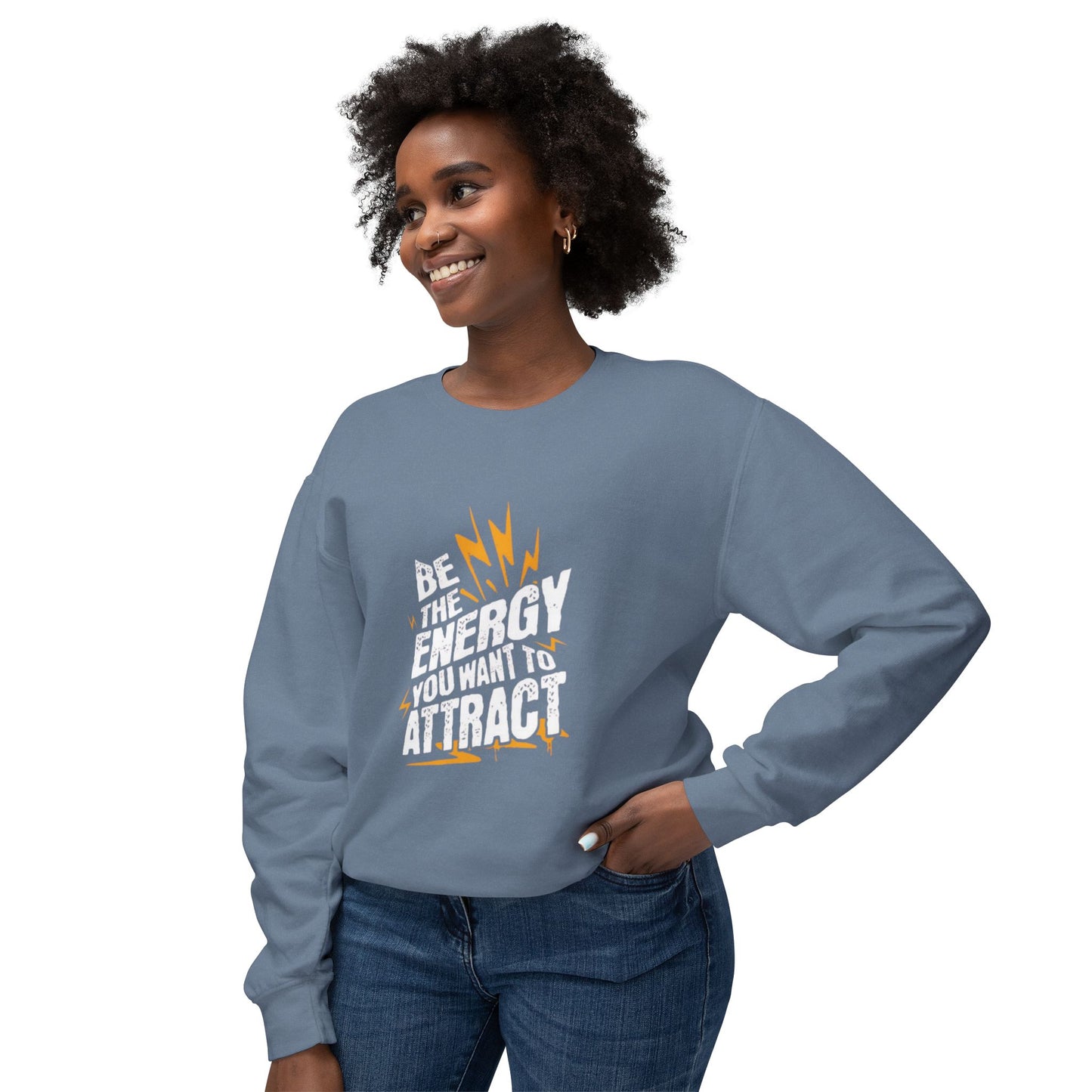 "Be The Energy You Want To Attract" Unisex Lightweight Crewneck Sweatshirt