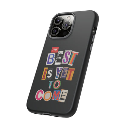 'The Best Is Yet To Come' - iPhone Case