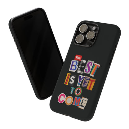 'The Best Is Yet To Come' - iPhone Case