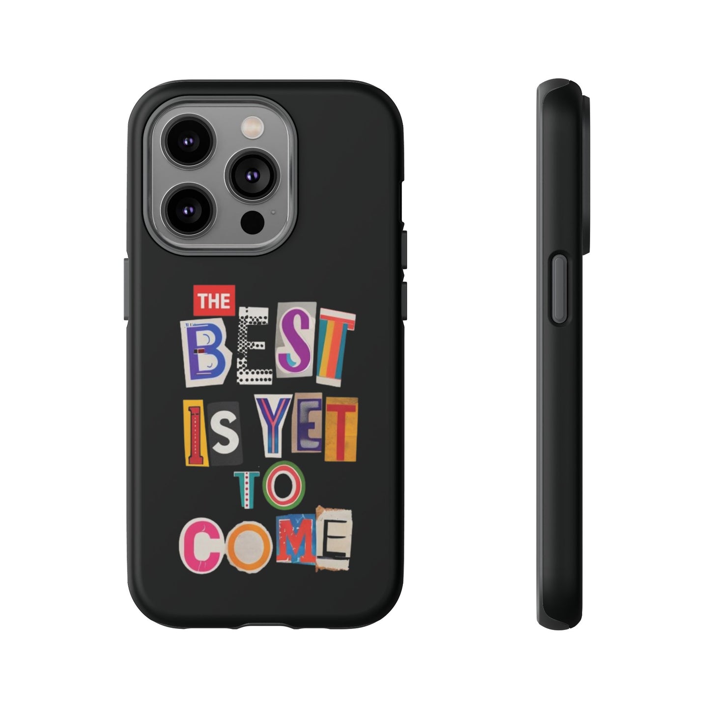 'The Best Is Yet To Come' - iPhone Case