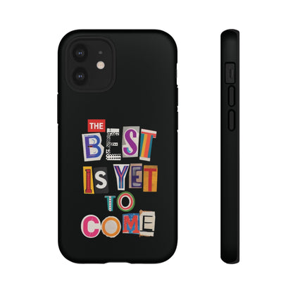 'The Best Is Yet To Come' - iPhone Case