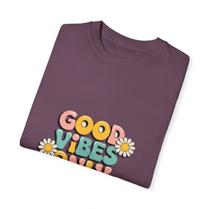 Good Vibes Only T-Shirt, Unisex Garment-Dyed T-shirt