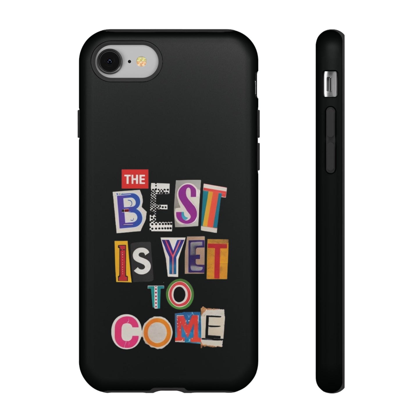 'The Best Is Yet To Come' - iPhone Case