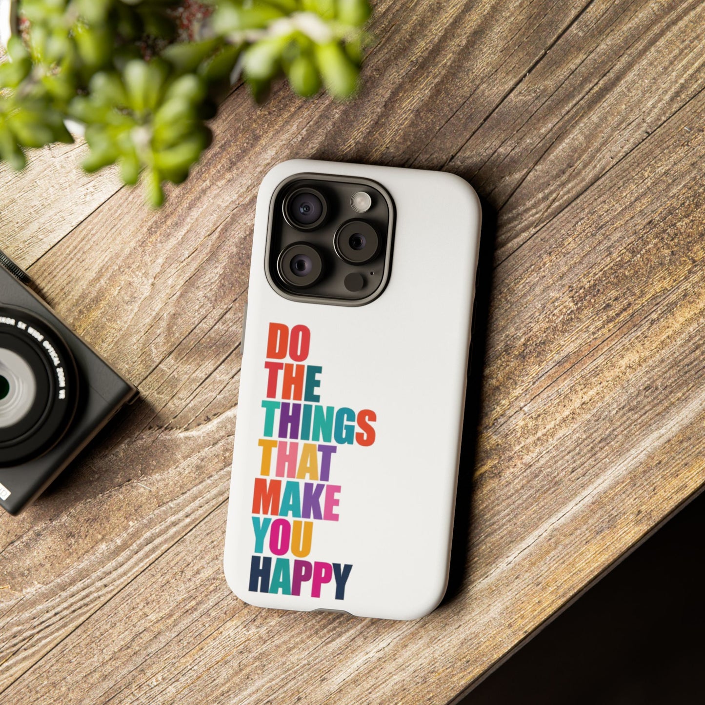 "Do The Things That Make You Happy" - iPhone Case