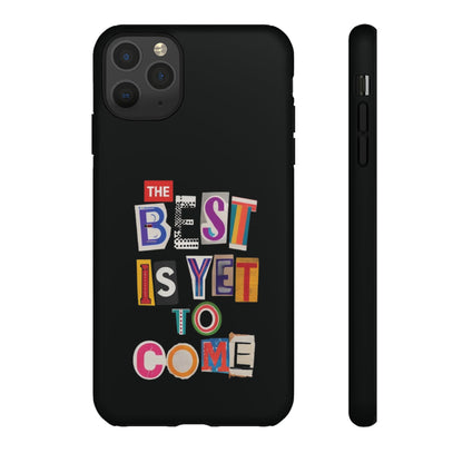 'The Best Is Yet To Come' - iPhone Case