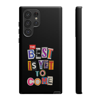 'The Best is Yet to Come' Samsung Galaxy Phone Cases