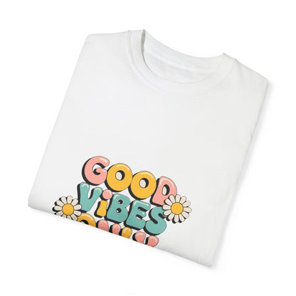 Good Vibes Only T-Shirt, Unisex Garment-Dyed T-shirt