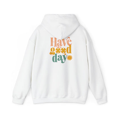 Have a Good Day Hoodie - Unisex Heavy Blend™ Sweatshirt for Everyday Comfort - Back Design