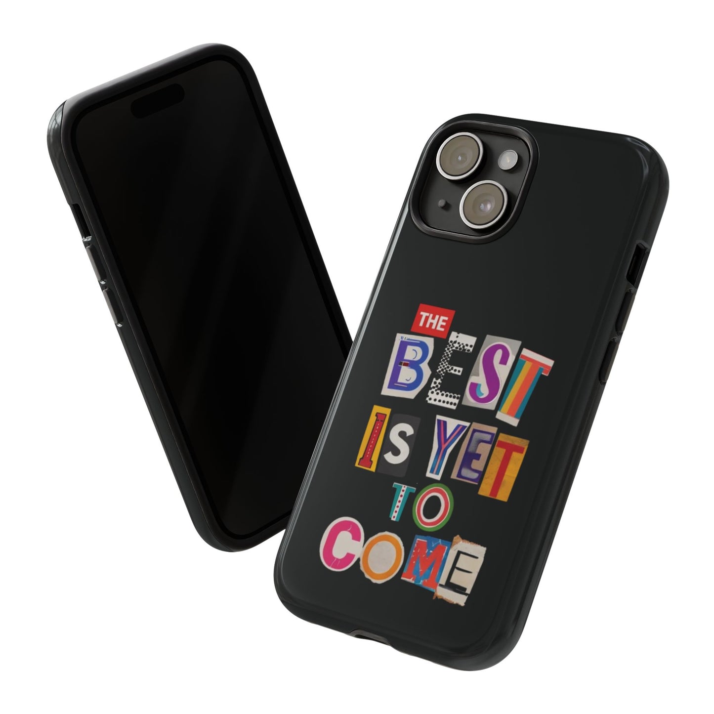 'The Best Is Yet To Come' - iPhone Case