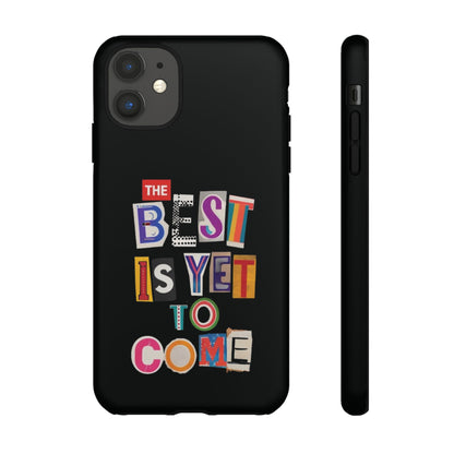 'The Best Is Yet To Come' - iPhone Case