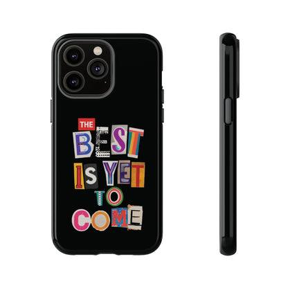 'The Best Is Yet To Come' - iPhone Case