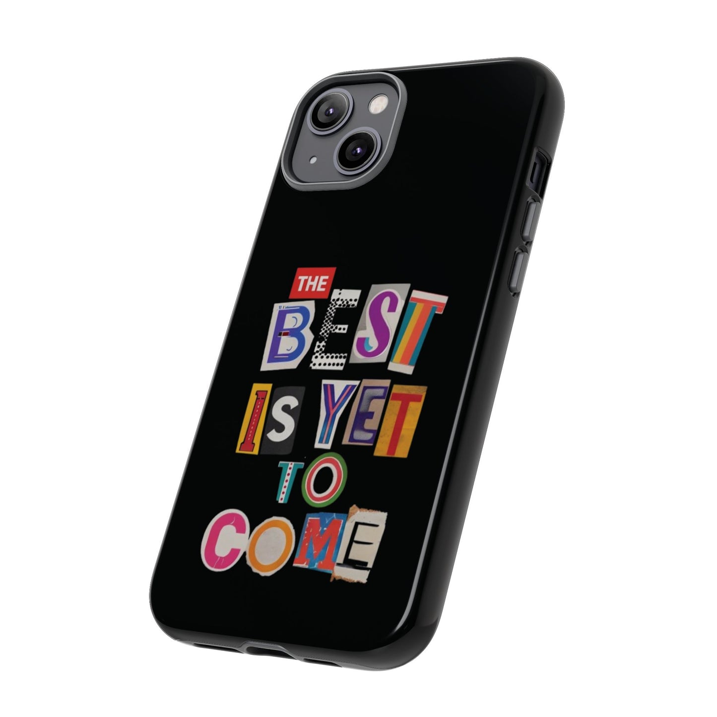 'The Best Is Yet To Come' - iPhone Case