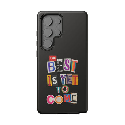 'The Best is Yet to Come' Samsung Galaxy Phone Cases