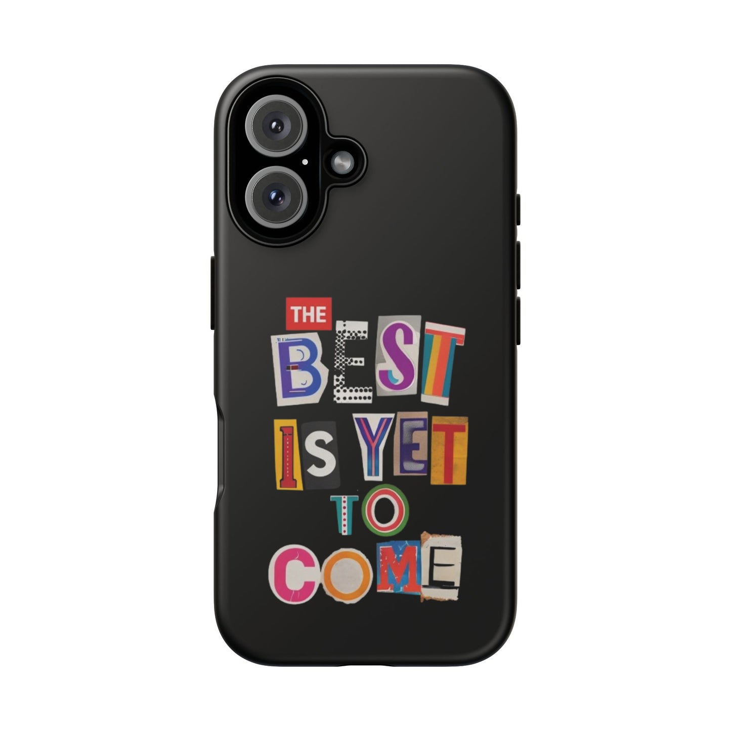 'The Best Is Yet To Come' - iPhone Case