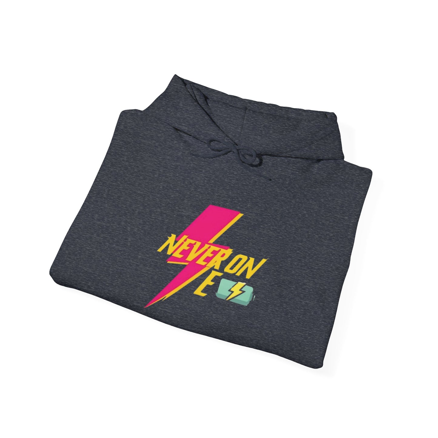 "Never On E (Empty)"  Hooded Sweatshirt