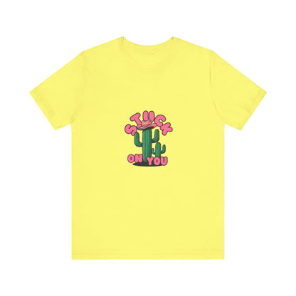 Stuck on You Cactus Tee - Unisex Jersey Short Sleeve T-Shirt